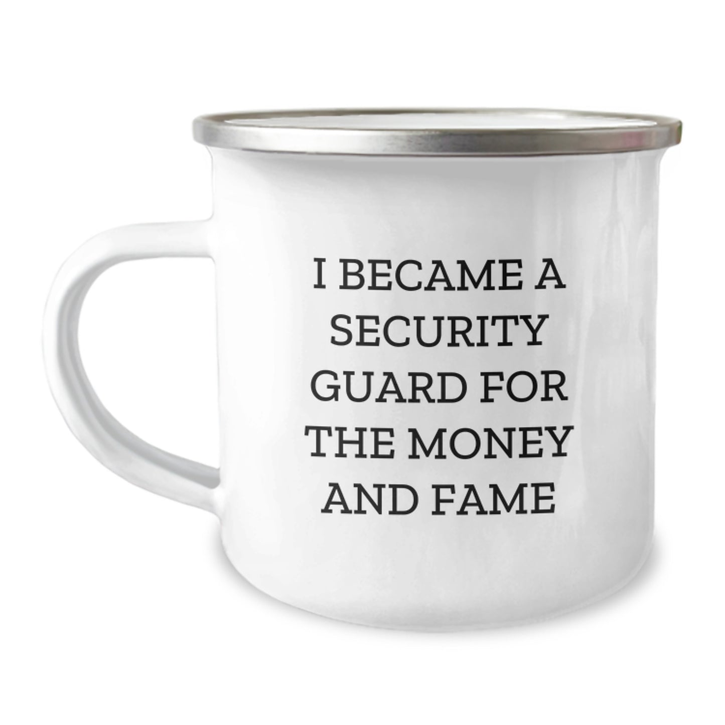 Funny Security Guard Gifts from Friends for Birthday - Camping Mug, I Became A Security Guard For The Money And Fame, 12 oz Stainless Steel with Enamel Finish - Image 1