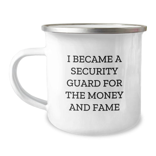 Funny Security Guard Gifts from Friends for Birthday - Camping Mug, I Became A Security Guard For The Money And Fame, 12 oz Stainless Steel with Enamel Finish - Image 1