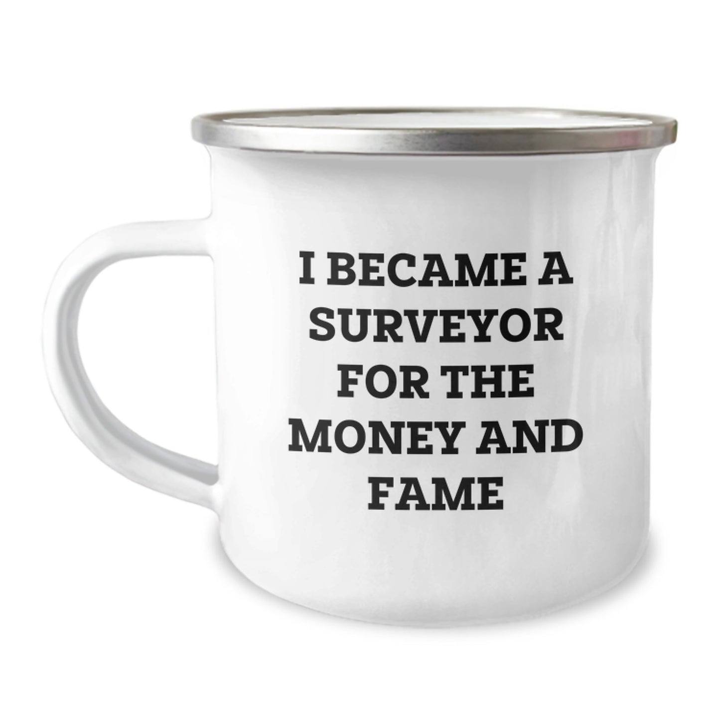 Funny Surveyor Gifts - I Became A Surveyor For The Money And Fame - Camping Mug, Birthday Unique Gifts from Friends,
   - Image 1