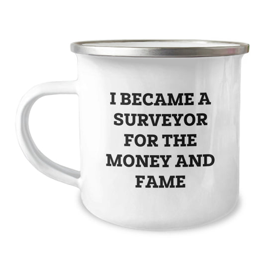 Funny Surveyor Gifts - I Became A Surveyor For The Money And Fame - Camping Mug, Birthday Unique Gifts from Friends,
   - Image 1