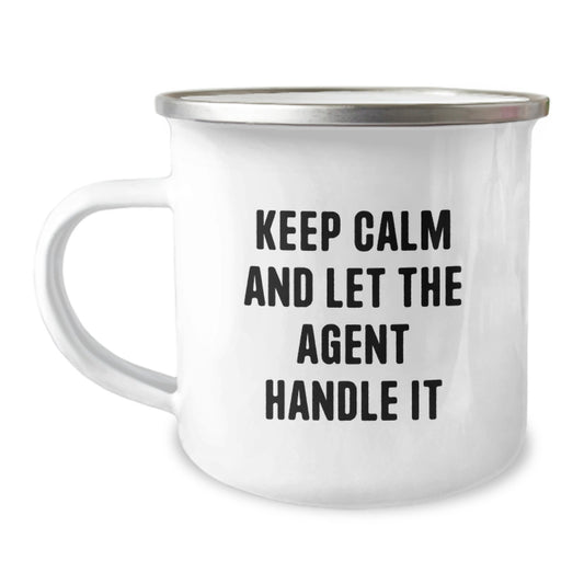 Funny Agent Gifts for Birthday: Keep Calm And Let The Agent Handle It, 12 oz Camping Mug, Stainless Steel with Enamel Finish, Gifts from Men to Agent, Unique Agent Birthday Unique Gifts - Image 1