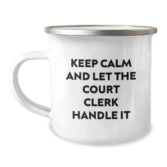 Funny Court Clerk Camping Mug Gifts from Friends for Court Clerk Graduation Unique Court Clerk Keepsakes, 'Keep Calm And Let The Court Clerk Handle It' - Image 1