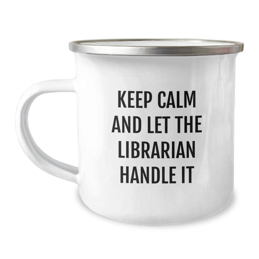 Librarian Gifts from Friends for Graduation Keep Calm and Let the Librarian Handle It Funny Camping Mug - Image 1