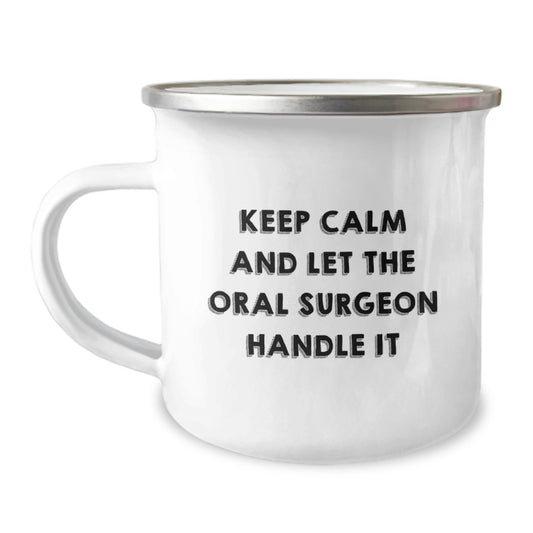 Funny Oral Surgeon Gifts from Friends - 'Keep Calm And Let The Oral Surgeon Handle It' Graduation Camping Mug for Oral Surgeon Men, Women, Coworkers, Family - Image 1