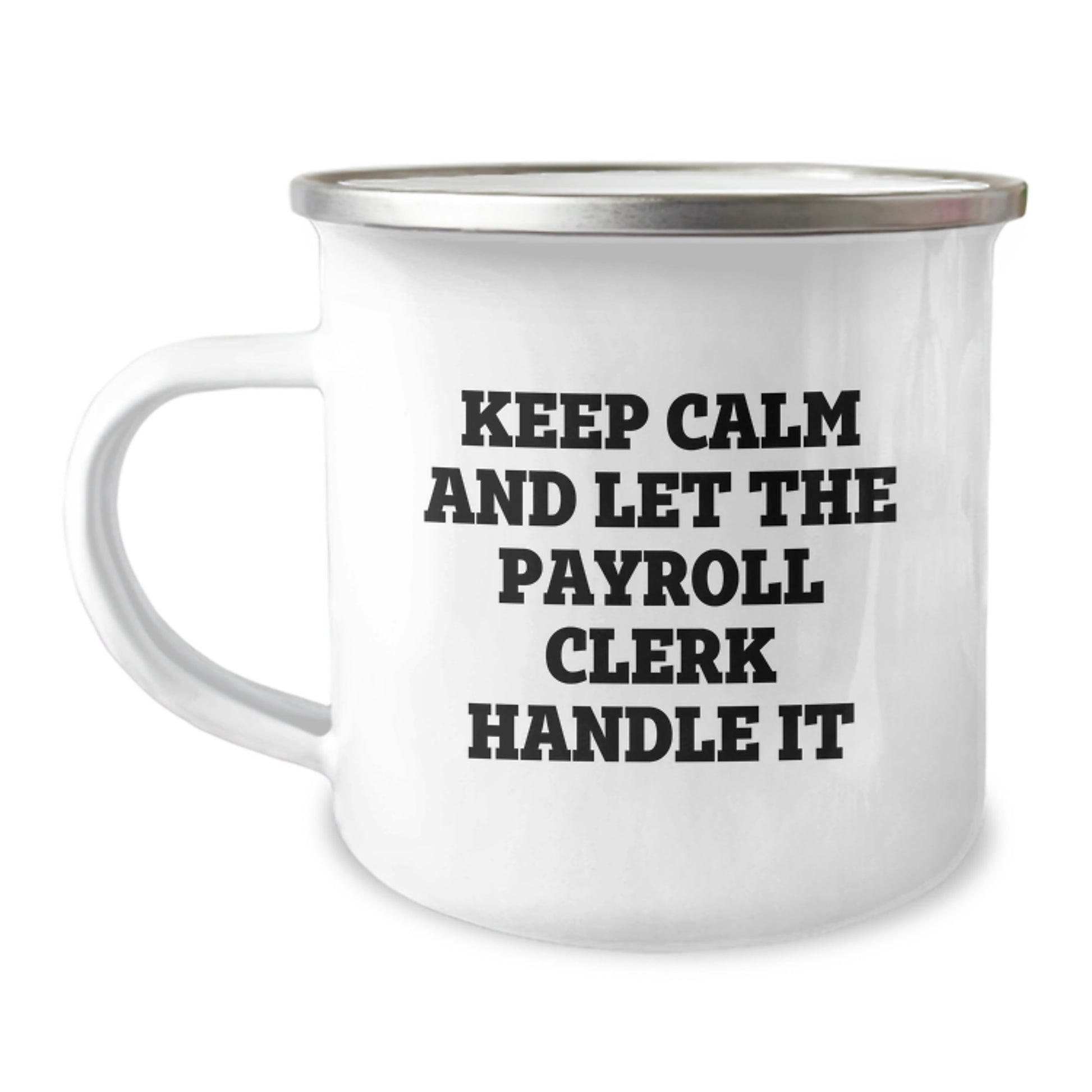 Payroll Clerk Gifts from Friends - Funny Camping Mug for Graduation 'Keep Calm And Let The Payroll Clerk Handle It' - Image 1