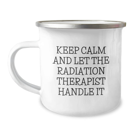 Radiation Therapist Gifts from Friends, Keep Calm And Let The Radiation Therapist Handle It, Funny Camping Mug for Graduation - Image 1