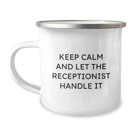 Funny Keep Calm And Let The Receptionist Handle It Graduation Gifts from Friends to Receptionist, 12 oz Camping Mug - Image 1