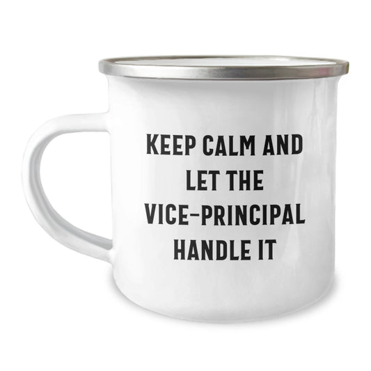 Funny Vice-principal Camping Mug, Gifts from Friends to Vice-principal, Keep Calm And Let The Vice-principal Handle It, Graduation Unique Gifts - Image 1