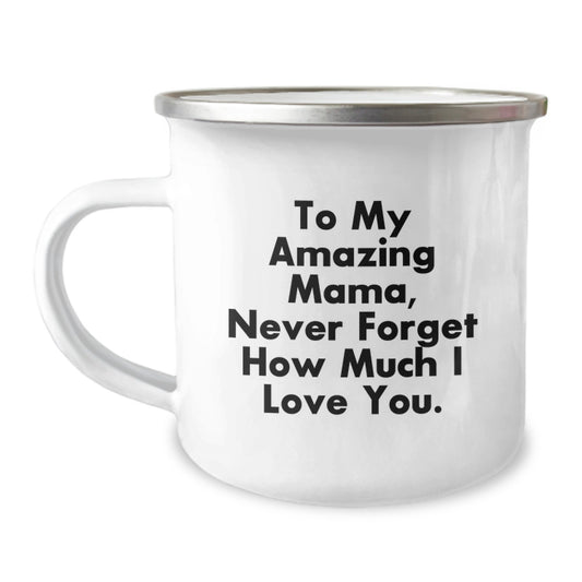 Mama Gifts from Men: To My Amazing Mama, Cute Camping Mug for Graduation, Stainless Steel with Enamel Finish, 12 oz Capacity, Inspirational Quote - Image 1
