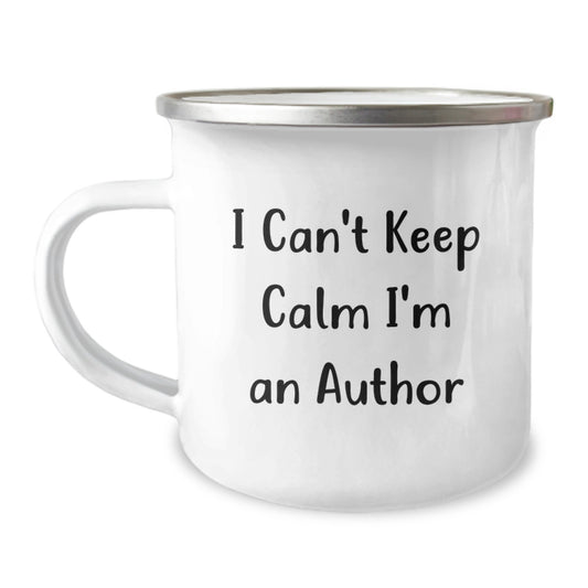 Author's Inspirational Camping Mug, Funny Quote 'I Can't Keep Calm I'm An Author', Gifts from Friends for Author's Birthday - Image 1