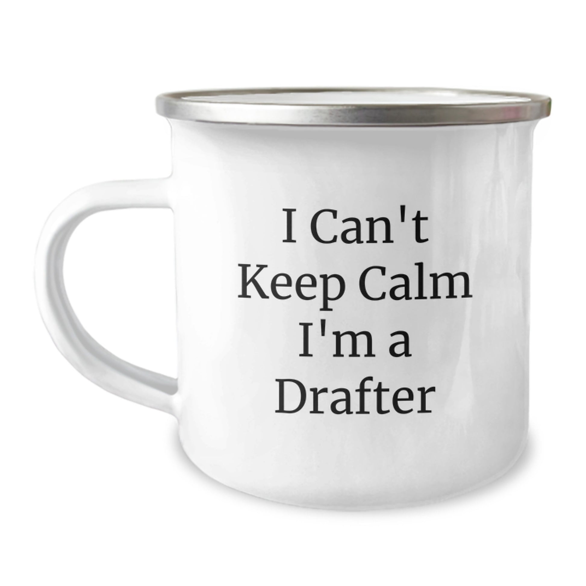 Funny Drafter Gifts, I Can't Keep Calm I'm A Drafter, 12 oz Stainless Steel Camping Mug for Graduation, Gifts from Friends to Family - Image 1
