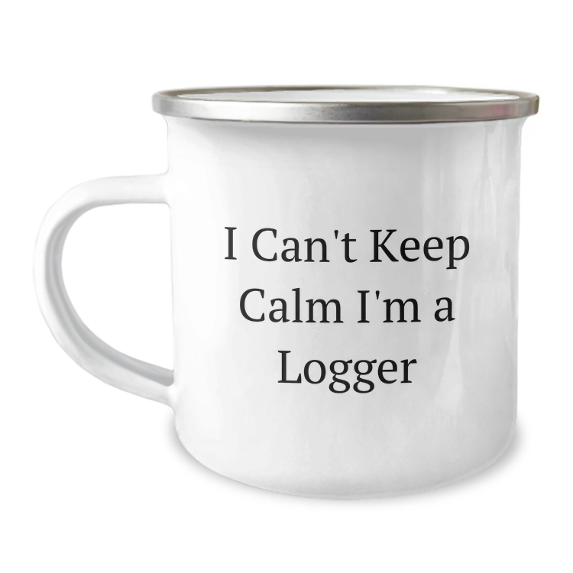 Logger Gifts from Friends - Funny Camping Mug for Graduation - 'I Can't Keep Calm I'm A Logger' - 12 oz Stainless Steel with Enamel Finish - Image 1
