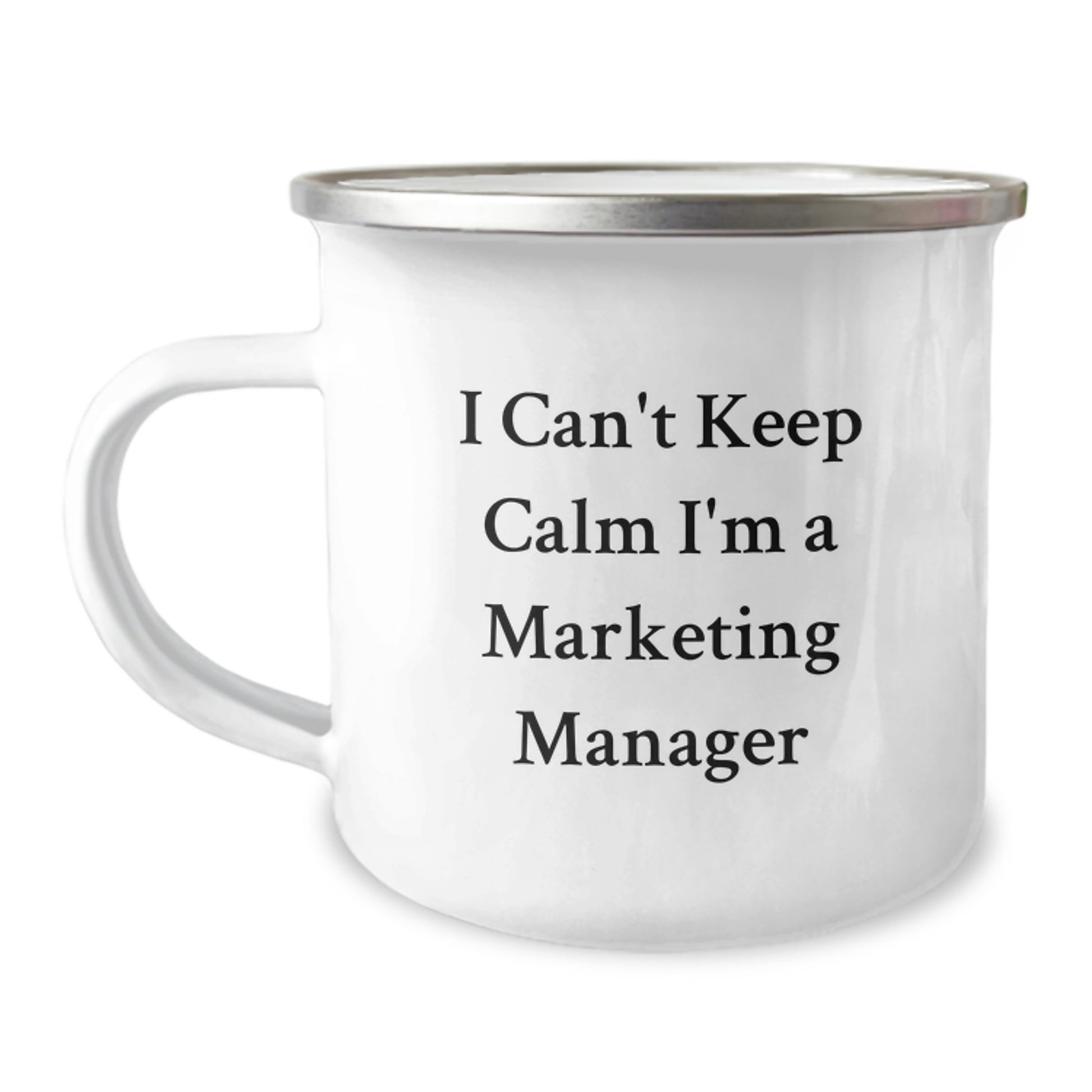 Marketing Manager Funny Camping Mug, I Can't Keep Calm Gifts from Friends to Marketing Manager on Birthday - Image 1