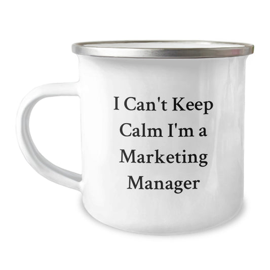 Marketing Manager Funny Camping Mug, I Can't Keep Calm Gifts from Friends to Marketing Manager on Birthday - Image 1