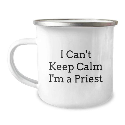 Funny Priest Gifts for Graduation - I Can't Keep Calm I'm A Priest Camping Mug, 12 oz Stainless Steel with Enamel Finish - Image 1