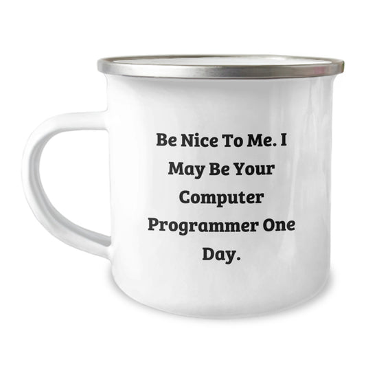 Funny Computer Programmer Gifts from Friends to Coworkers, I May Be Your Computer Programmer One Day, 12 oz Stainless Steel Camping Mug - Image 1