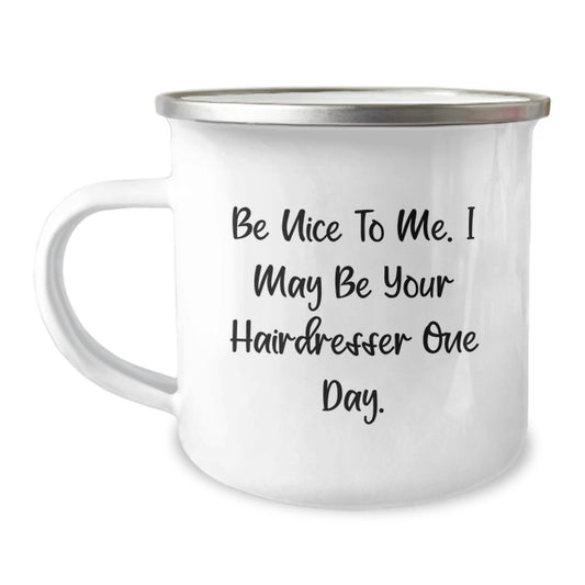Funny Hairdresser Gifts from Friends and Family - Be Nice To Me. I May Be Your Hairdresser One Day. Graduation Unique Gifts for Hairdresser - Image 1