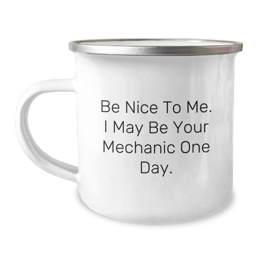 Funny Mechanic Gifts from Friends - Be Nice To Me. I May Be Your Mechanic One Day. - Birthday Unique Gifts for Men or Women - Image 1