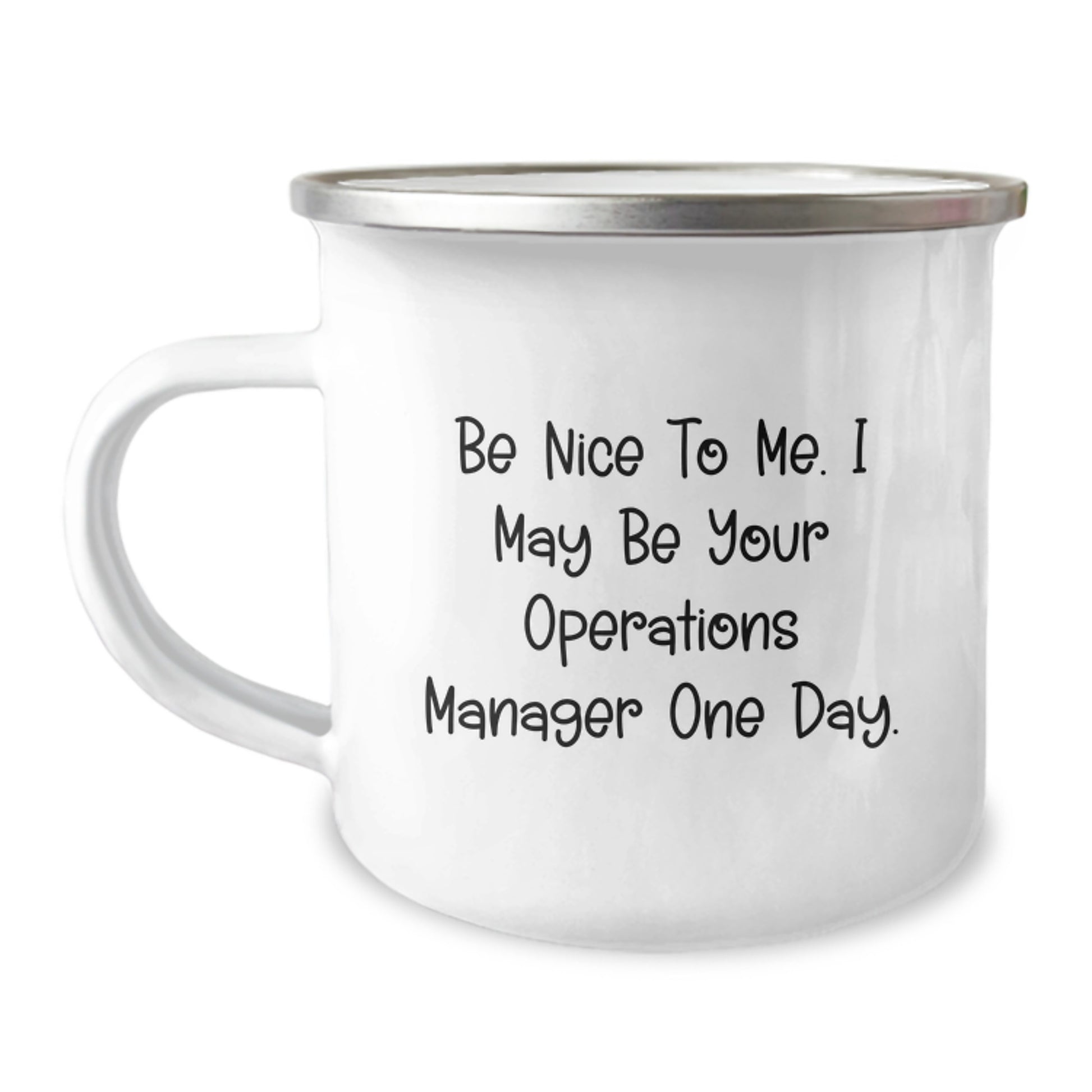 Funny Operations Manager Gifts, Be Nice To Me, Camping Mug for Birthday from Friends or Family, Gifts for Operations Manager, 12 oz Stainless Steel with Enamel Finish - Image 1