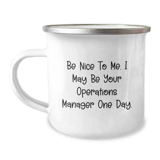 Funny Operations Manager Gifts, Be Nice To Me, Camping Mug for Birthday from Friends or Family, Gifts for Operations Manager, 12 oz Stainless Steel with Enamel Finish - Image 1