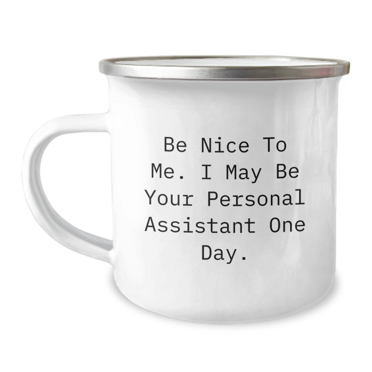 Funny Personal Assistant Gifts from Friends for Men and Women, Be Nice To Me Camping Mug for Graduation, Inspirational Quote - Image 1