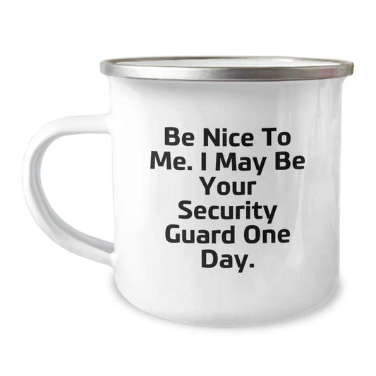 Funny Security Guard Gifts from Friends, Coworkers, or Family - Be Nice To Me. I May Be Your Security Guard One Day. Graduation Unique Gifts for Security Guard - Image 1