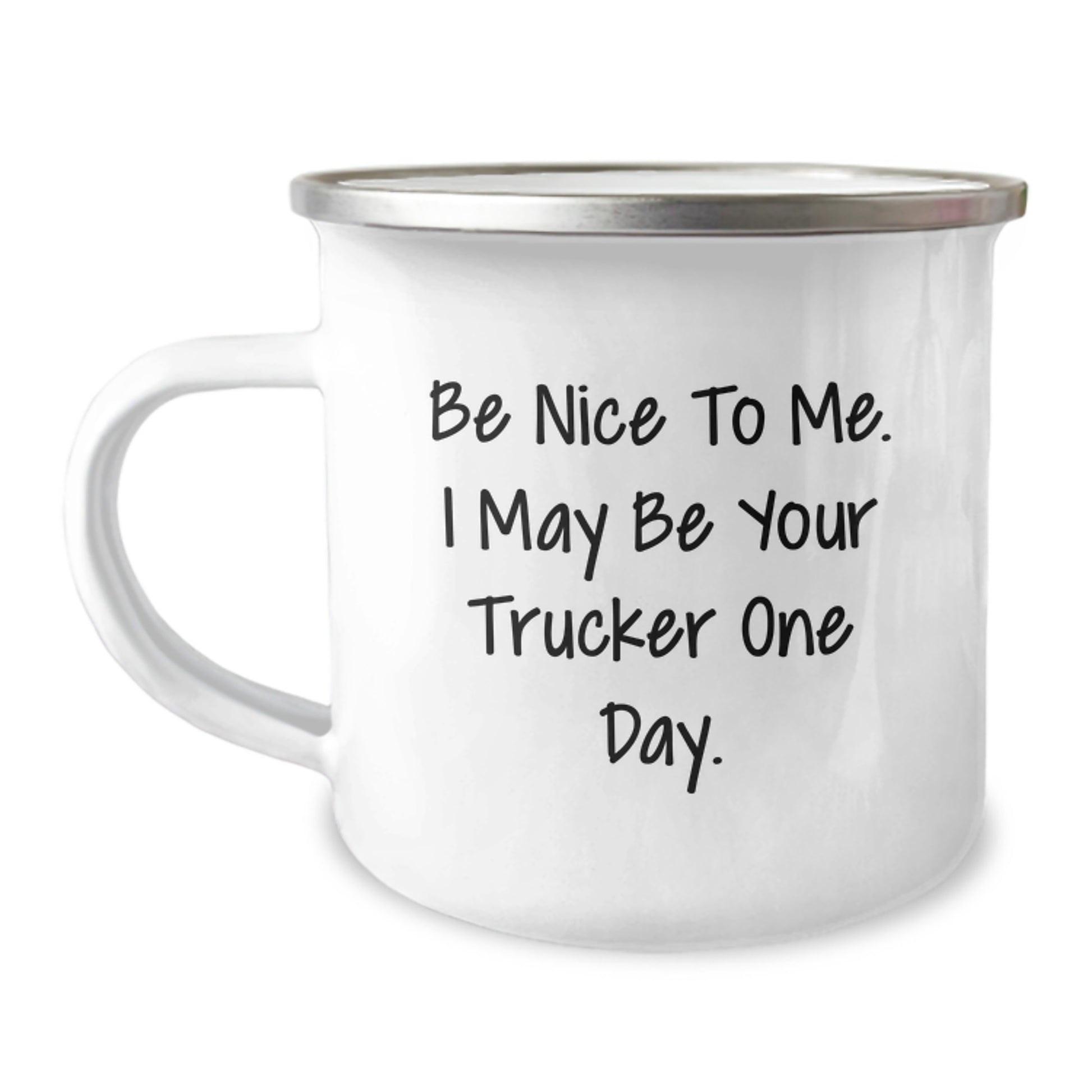 Funny Trucker Gifts, Camping Mug for Graduation, 'Be Nice To Me. I May Be Your Trucker One Day.' Quote, Gifts from Friends to Trucker - Image 1