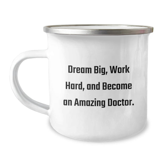 Funny Doctor Gifts for Graduation - 'Dream Big, Work Hard, And Become An Amazing Doctor.' Enamel Camping Mug from Friends - Image 1
