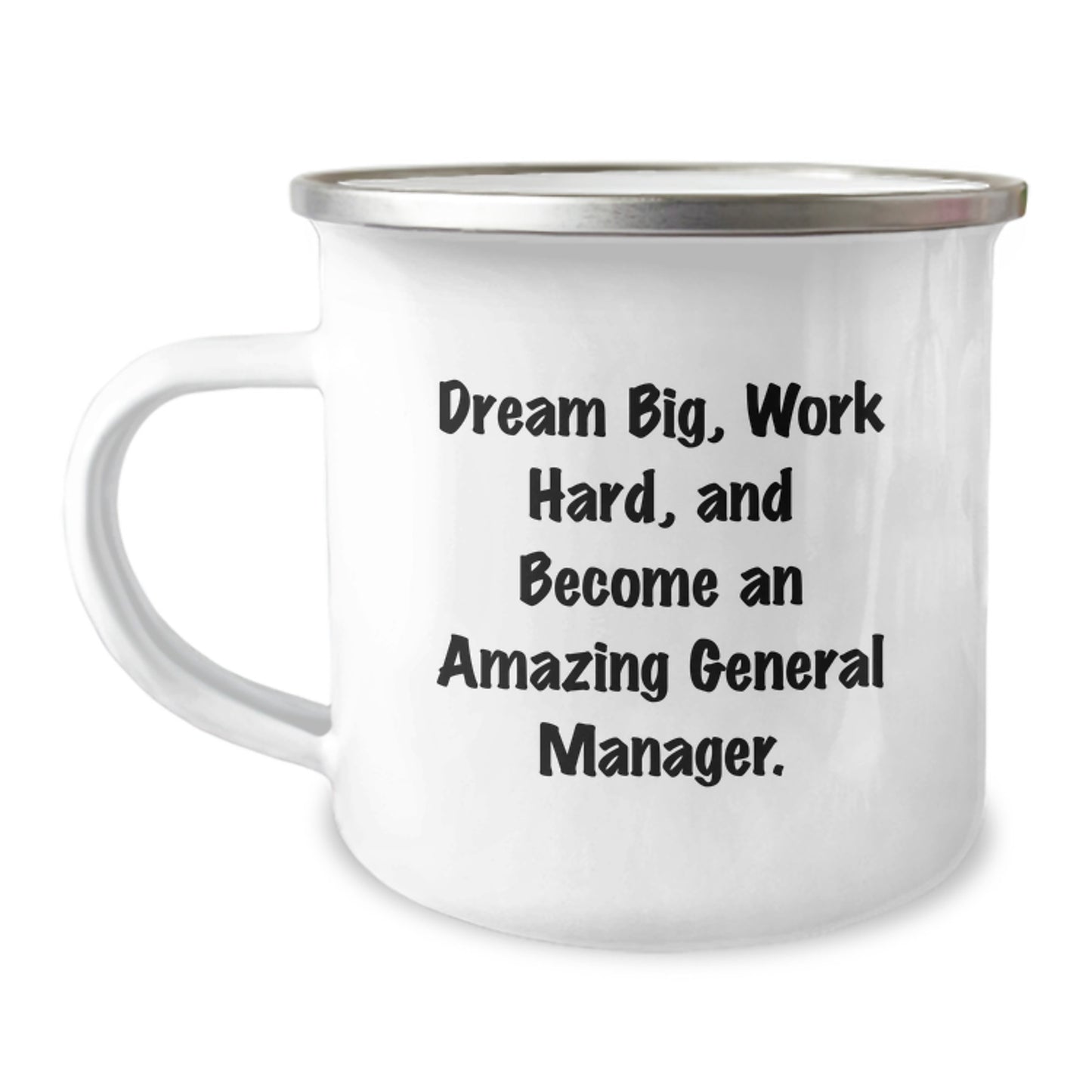 Funny General Manager Birthday Unique Gift, 'Dream Big, Work Hard, And Become An Amazing General Manager.' Quote on Camping Mug, Gifts from Friends, for General Manager - Image 1