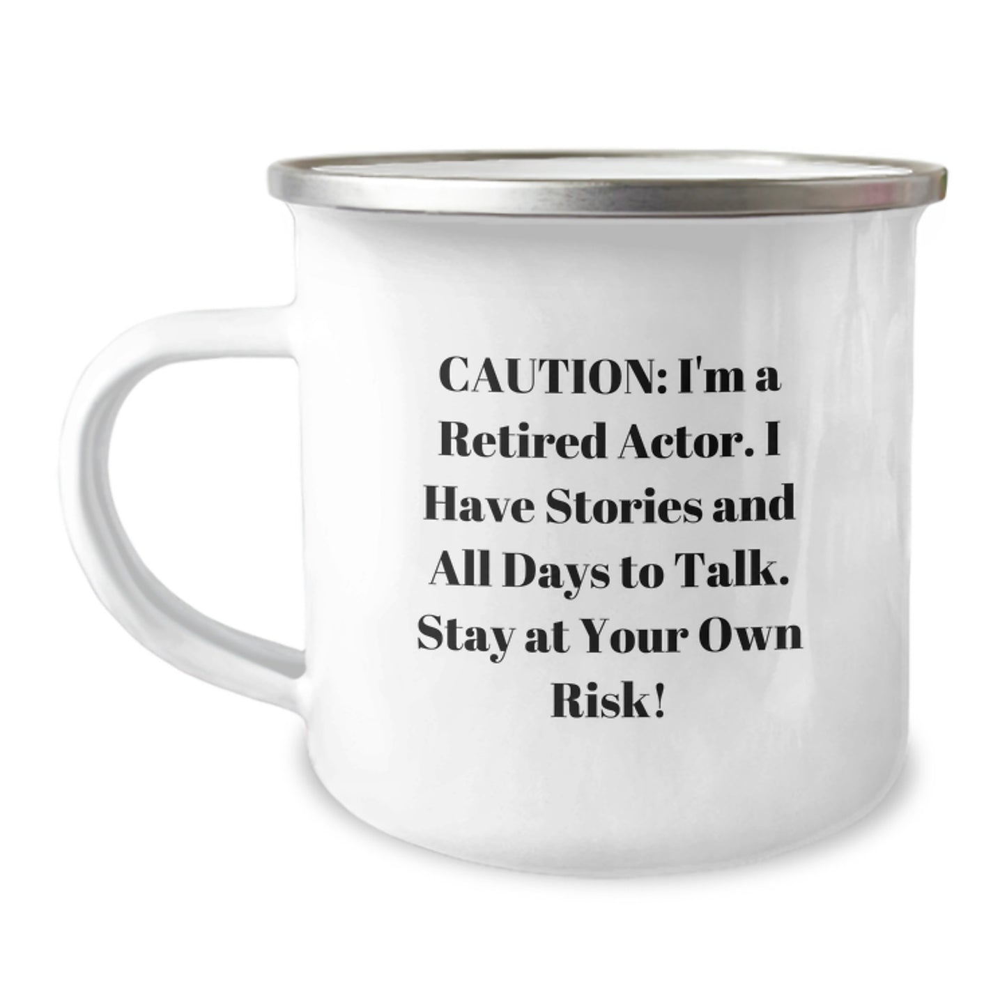 Funny Actor Gifts - Caution: I'm A Retired Actor. I Have Stories And All Days To Talk. Stay At Your Own Risk! Camping Mug for Birthday from Friends to Family - Image 1