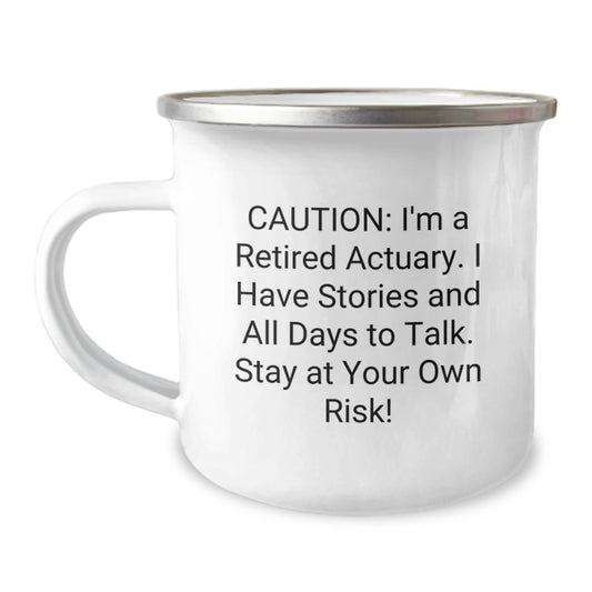Funny Actuary Gifts from Men to Friends - Caution: I'm A Retired Actuary. I Have Stories And All Days To Talk. Stay At Your Own Risk! - Birthday Unique Gifts for Actuary - Image 1