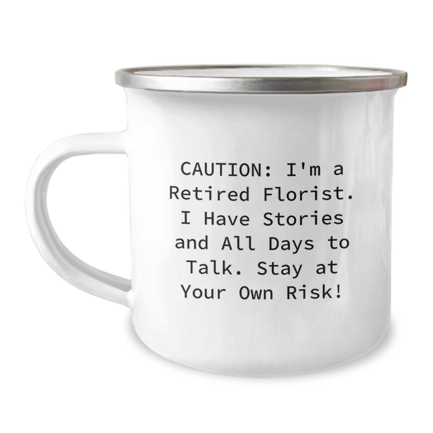 Florist's Funny Camping Mug Gifts from Family to Florist Friends - 'Caution: I'm A Retired Florist...' - 12 oz Stainless Steel - Image 1
