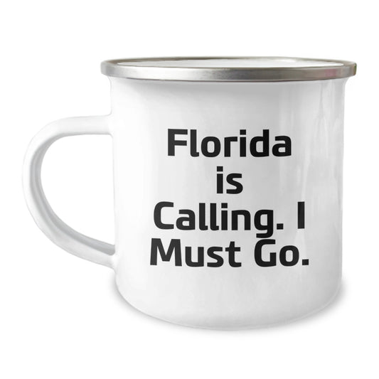 Florida Camping Mug, Funny Quote 'Florida Is Calling. I Must Go.' for Birthday Unique Gifts from Friends to Family - Image 1