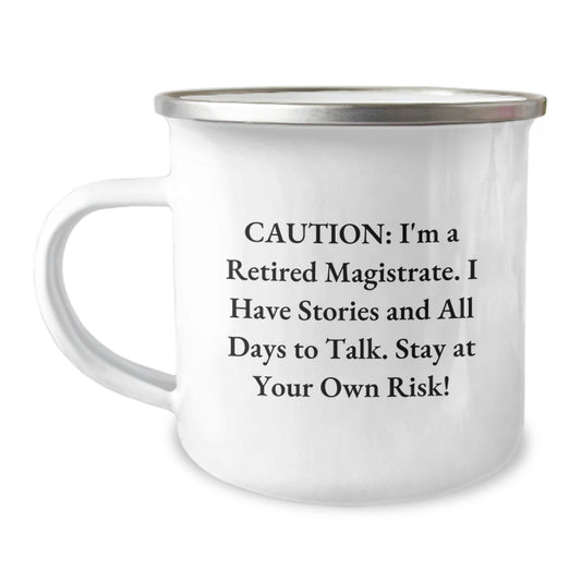Magistrate Humor Gifts from Friends, Funny Camping Mug, Caution: I'm A Retired Magistrate, Stay At Your Own Risk!, Perfect Birthday Unique Gifts for Men or Women - Image 1