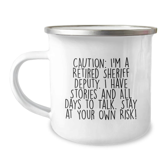 Sheriff Deputy Camping Mug - Funny Gift for Men from Friends, Coworkers, or Family - 'Caution: I'm A Retired Sheriff Deputy, Stay At Your Own Risk!' - Image 1