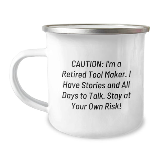 Funny Retired Tool Maker Gifts, Tool Maker Camping Mug, 'Caution: I'm A Retired Tool Maker...'- Unique Birthday Unique Gift for Tool Maker Men, Women, Friends, Coworkers, Family - Image 1