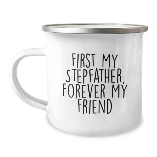 Stepfather Camping Mug, Funny Quote 'First My Stepfather, Forever My Friend' - Unique Birthday Unique Gifts for Him from Family, Friends, or Coworkers - Image 1