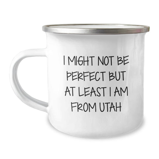 Utah Camping Mug Funny Quote Gifts from Friends for Birthday, 'I Might Not Be Perfect But At Least I Am From Utah', Unique Birthday Unique Gifts from Family to Friends - Image 1