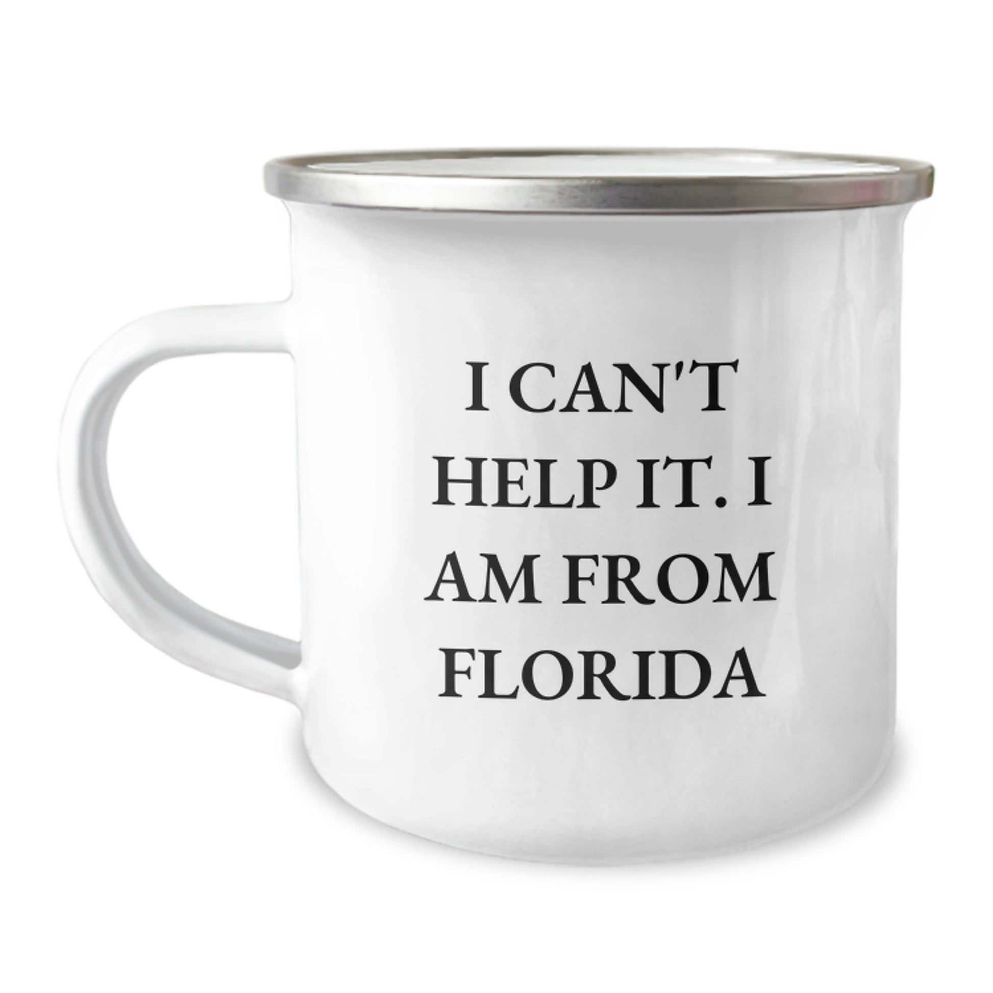 Florida Camping Mug, Funny Quote Gifts from Family, Friends to Men Women - 'I Can't Help It. I Am From Florida' Birthday Unique Gifts - Image 1