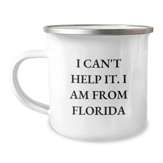 Florida Camping Mug, Funny Quote Gifts from Family, Friends to Men Women - 'I Can't Help It. I Am From Florida' Birthday Unique Gifts - Image 1