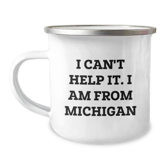 Michigan Proud Gifts from Men to Friends - 'I Can't Help It. I Am From Michigan' Funny Camping Mug for Birthday Unique Gifts - Image 1