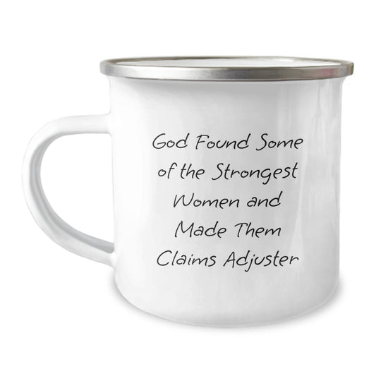 Funny Claims Adjuster Gifts from Friends for Women Graduation Unique Camping Mugs, God Found Strongest Women Made Them Claims Adjuster, 12 oz Stainless Steel with Enamel Finish - Image 1