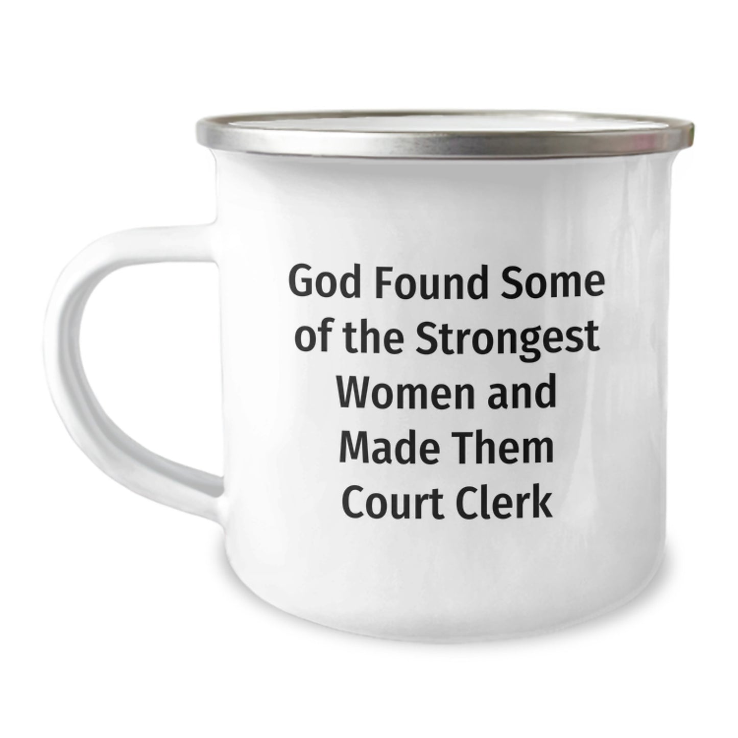 Funny Court Clerk Gifts for Her - God Found Some Of The Strongest Women And Made Them Court Clerk, Unique Camping Mug for Graduation, Gifts from Women to Court Clerk - Image 1
