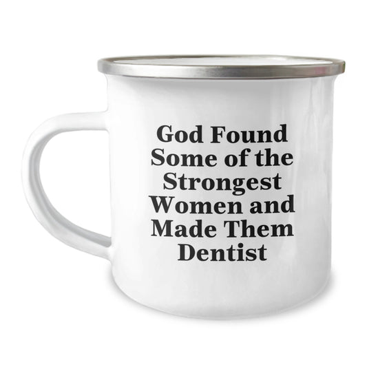 Funny Dentist Gifts from Women, God Found Some Strongest Women and Made Them Dentist, 12 oz Stainless Steel Camping Mug for Graduation, Gifts for Dentist Men and Women - Image 1