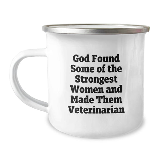 Funny Veterinarian Gift, 'God Found Some Of The Strongest Women And Made Them Veterinarian' - Unique Camping Mug for Birthday, Gifts from Friends, Gifts for Veterinarian Women - Image 1