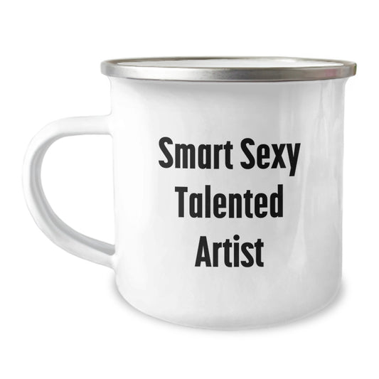 Inspirational Artist Funny Gifts for Birthday Smart Sexy Talented Artist from Friends to Family - Camping Mug, 12 oz Stainless Steel with Enamel Finish - Image 1