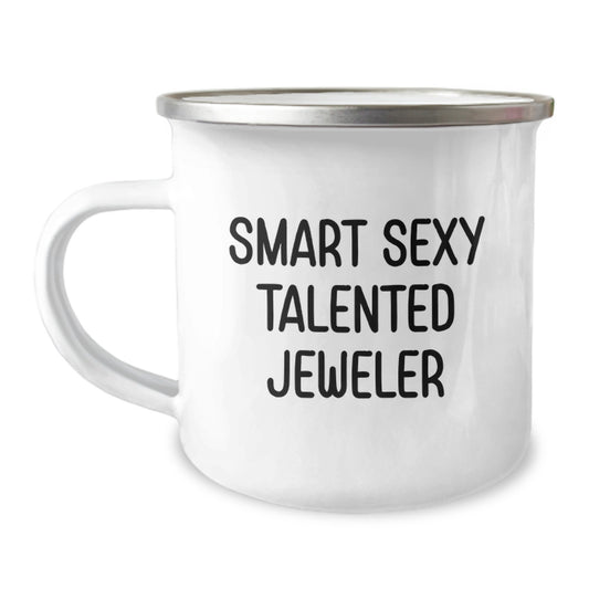 Funny Jeweler Gifts from Friends, Smart Sexy Talented Jeweler Camping Mug for Her Birthday Unique Gifts - Image 1