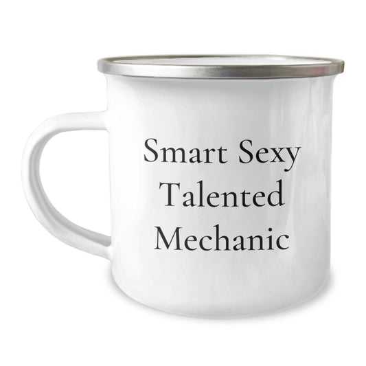 Funny Mechanic Gifts, Smart Sexy Talented Mechanic Quote, 12 oz Camping Mug, Birthday Unique Gifts from Friends - Gifts for Mechanic, Men, or Women - Image 1