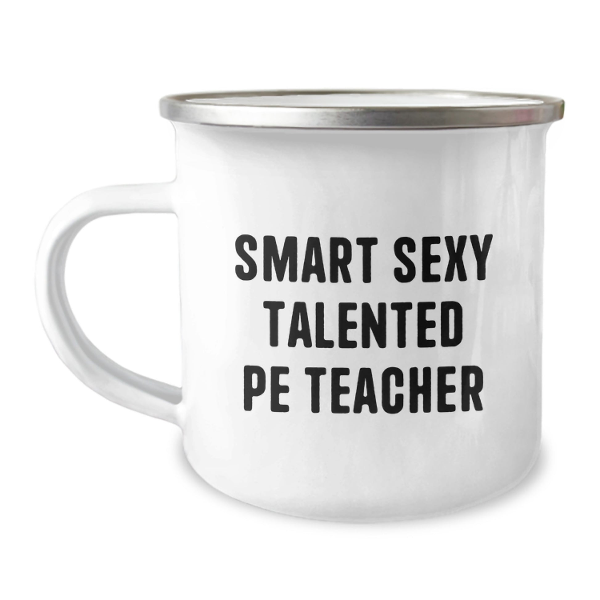 Funny PE Teacher Gifts - Smart Sexy Talented PE Teacher Quote on Camping Mug, Gifts from Friends for PE Teacher Birthday - Image 1