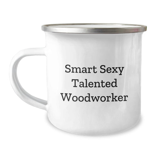 Smart Sexy Talented Woodworker Camping Mug Gifts for Birthday - Funny Quote, Woodworker Gifts, Camping Mug, Birthday Unique Gifts from Friends to Woodworker - Image 1